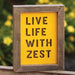 Live Life With Zest Frame