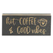 Hot Coffee & Good Vibes Engraved Block 8" x 3.5"