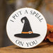 I Put A Spell on You Circle Easel Sign