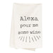 Alexa Pour Me Some Wine Dish Towel