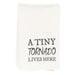 A Tiny Tornado Lives Here Dish Towel