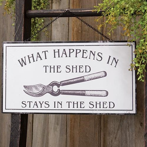 What Happens In The Shed Metal Hanging Sign