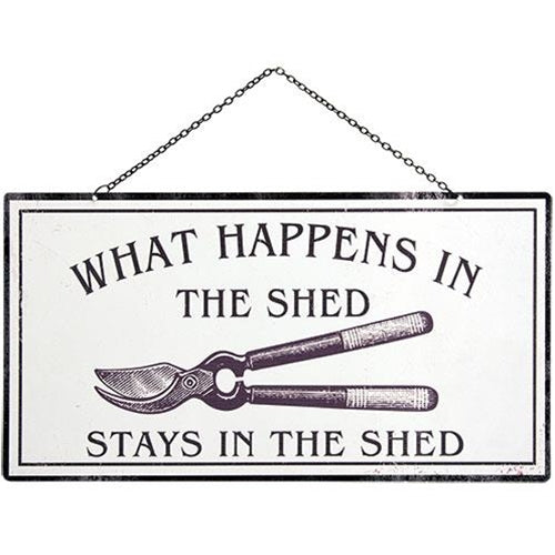 What Happens In The Shed Metal Hanging Sign